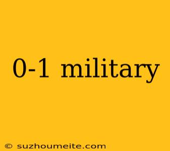 0-1 Military