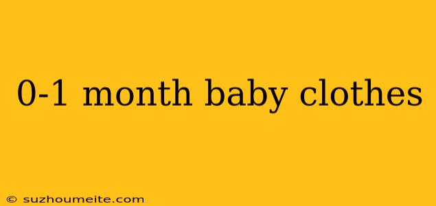 0-1 Month Baby Clothes