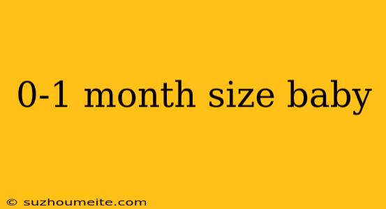 0-1 Month Size Baby