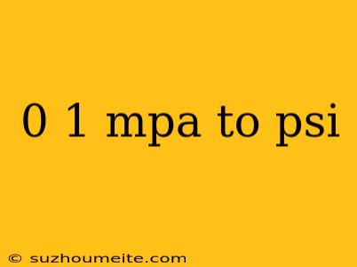 0 1 Mpa To Psi