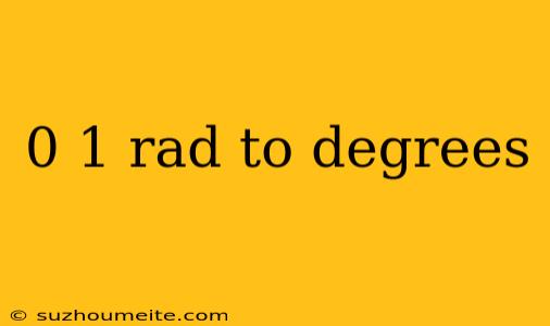 0 1 Rad To Degrees