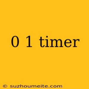 0 1 Timer