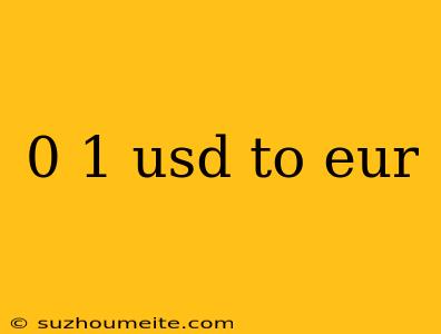 0 1 Usd To Eur