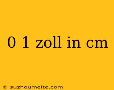 0 1 Zoll In Cm