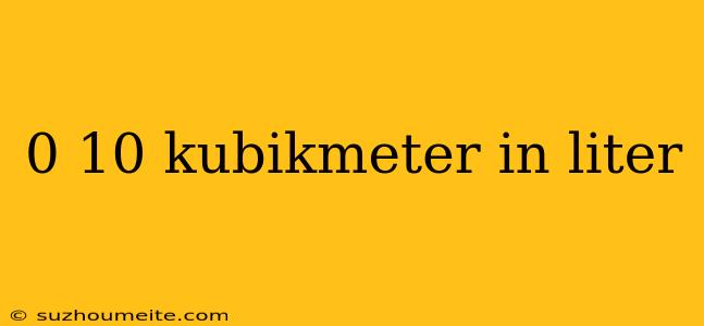 0 10 Kubikmeter In Liter