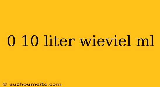 0 10 Liter Wieviel Ml