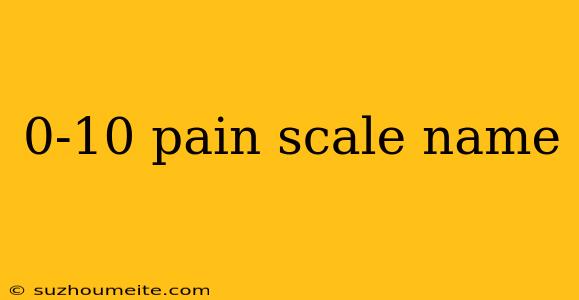 0-10 Pain Scale Name