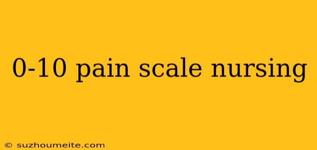 0-10 Pain Scale Nursing