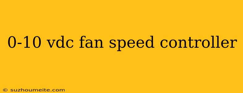 0-10 Vdc Fan Speed Controller