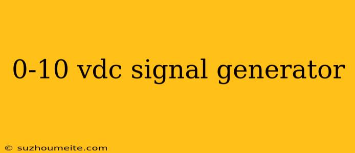 0-10 Vdc Signal Generator