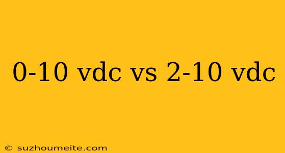 0-10 Vdc Vs 2-10 Vdc