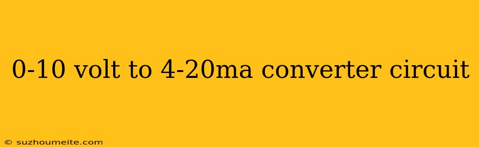 0-10 Volt To 4-20ma Converter Circuit