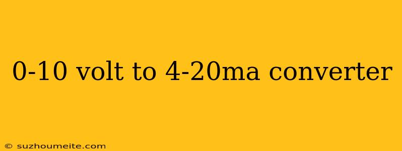 0-10 Volt To 4-20ma Converter