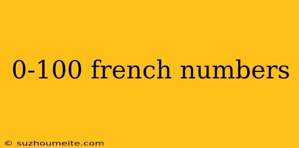 0-100 French Numbers