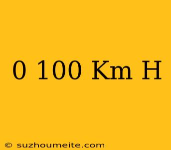 0-100 Km/h