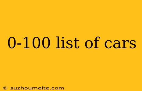 0-100 List Of Cars