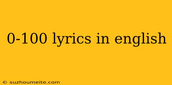 0-100 Lyrics In English