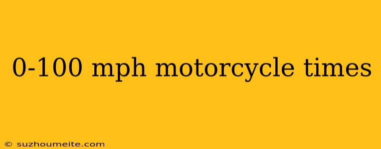 0-100 Mph Motorcycle Times