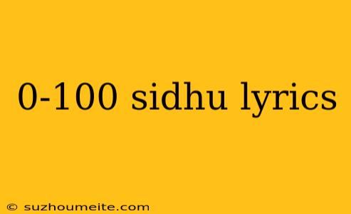 0-100 Sidhu Lyrics