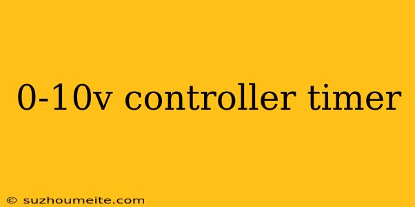 0-10v Controller Timer