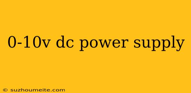 0-10v Dc Power Supply