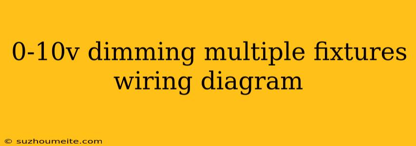 0-10v Dimming Multiple Fixtures Wiring Diagram