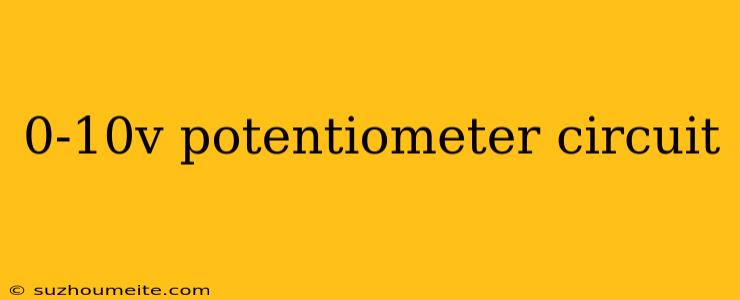 0-10v Potentiometer Circuit