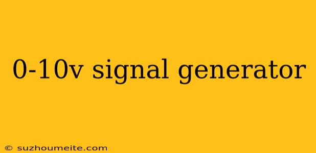 0-10v Signal Generator