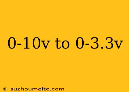 0-10v To 0-3.3v