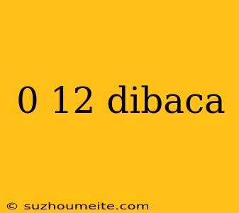 0 12 Dibaca