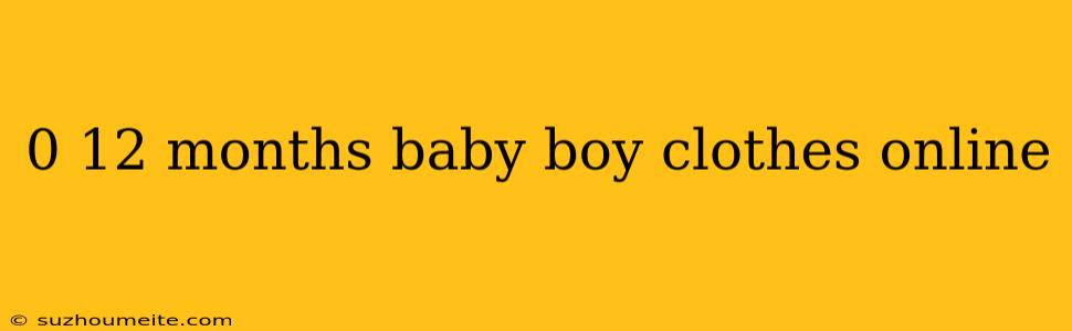 0 12 Months Baby Boy Clothes Online