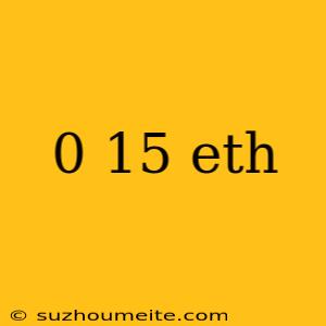 0 15 Eth