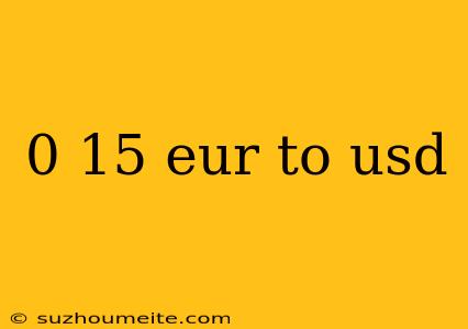 0 15 Eur To Usd