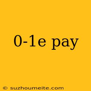 0-1e Pay