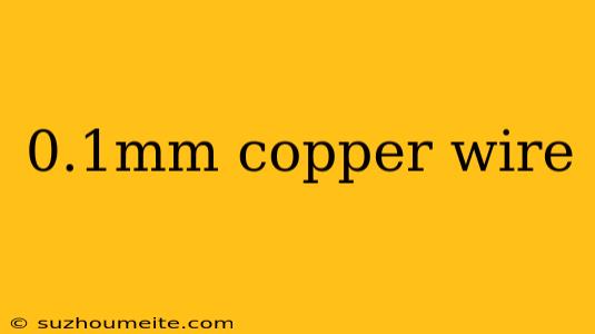 0.1mm Copper Wire