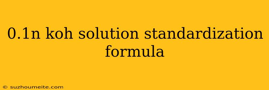 0.1n Koh Solution Standardization Formula