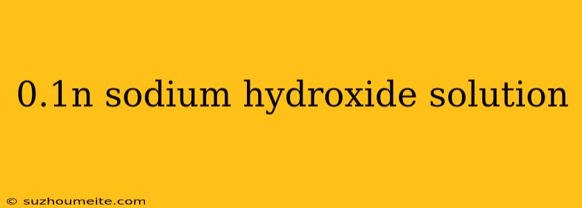 0.1n Sodium Hydroxide Solution