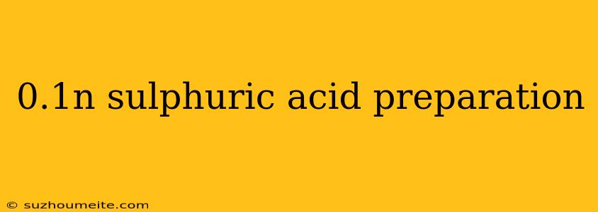 0.1n Sulphuric Acid Preparation