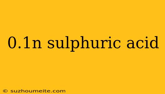 0.1n Sulphuric Acid