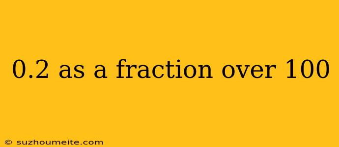 0.2 As A Fraction Over 100