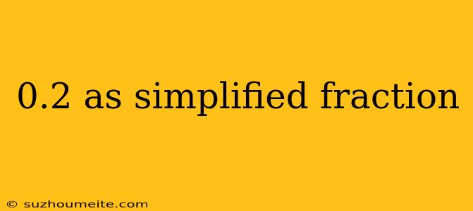 0.2 As Simplified Fraction