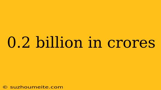 0.2 Billion In Crores