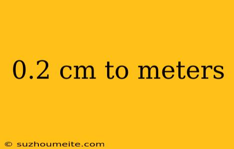 0.2 Cm To Meters