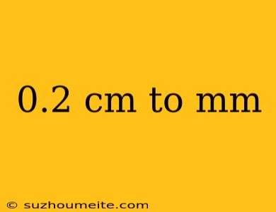 0.2 Cm To Mm