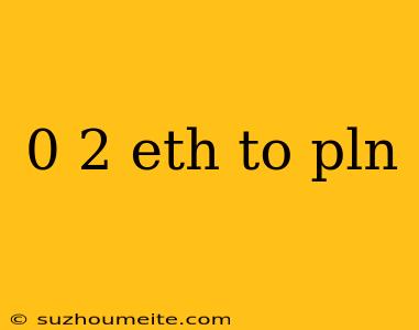 0 2 Eth To Pln