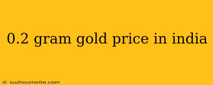 0.2 Gram Gold Price In India