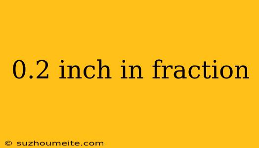 0.2 Inch In Fraction