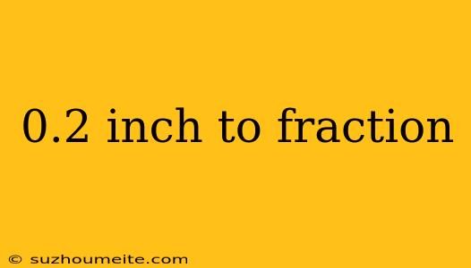 0.2 Inch To Fraction