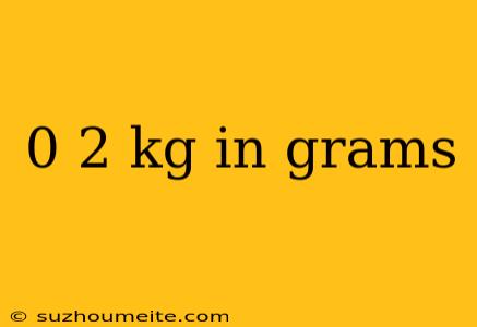 0 2 Kg In Grams