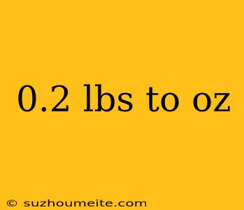 0.2 Lbs To Oz